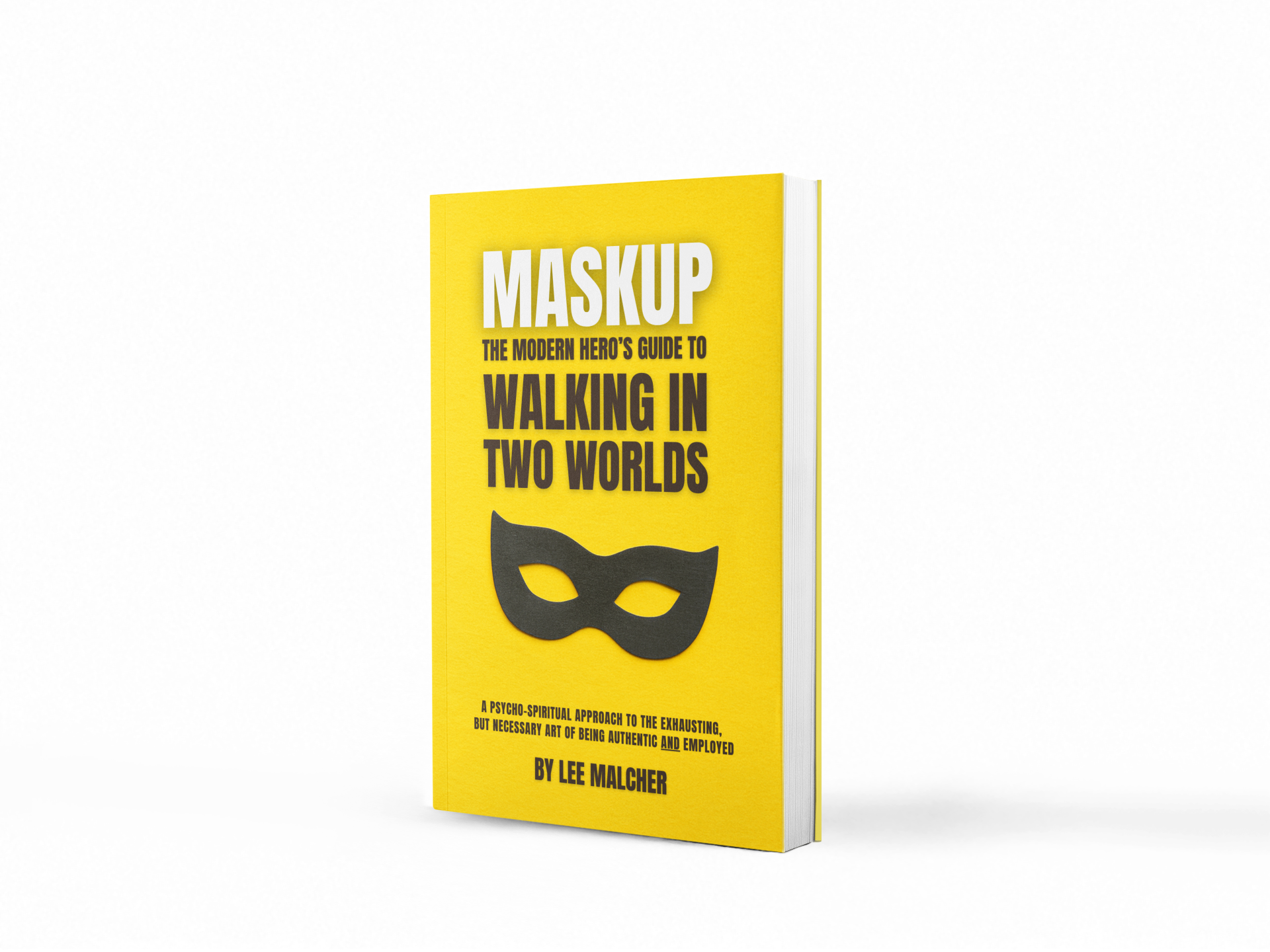 Maskup: The Modern Hero's Guide to Walking in Two Worlds (Pre-Order)