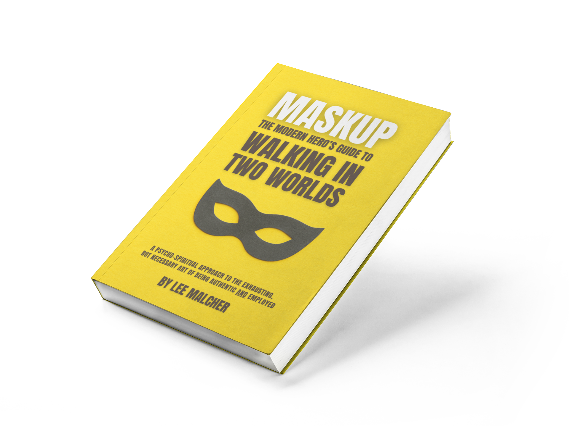 Maskup: The Modern Hero's Guide to Walking in Two Worlds (Pre-Order)