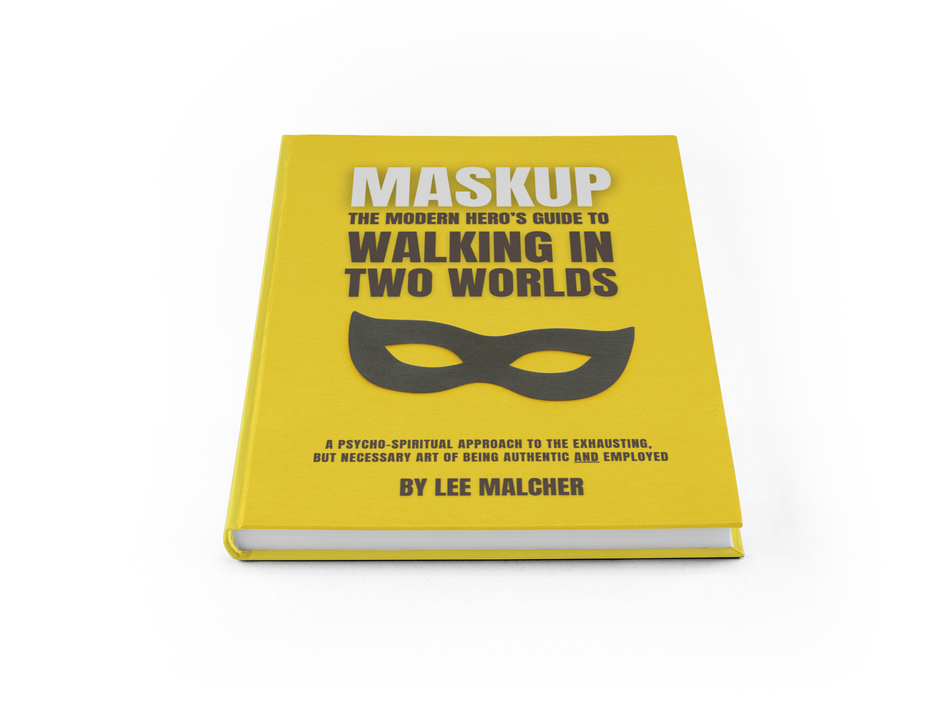 Maskup: The Modern Hero's Guide to Walking in Two Worlds (Pre-Order)