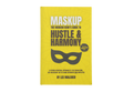 Maskup: The Modern Hero's Guide to Hustle and Harmony